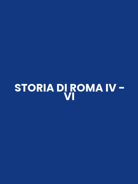 STORIA DI ROMA IV - VI