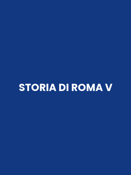 STORIA DI ROMA V