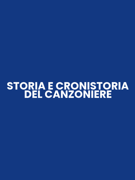 STORIA E CRONISTORIA DEL CANZONIERE