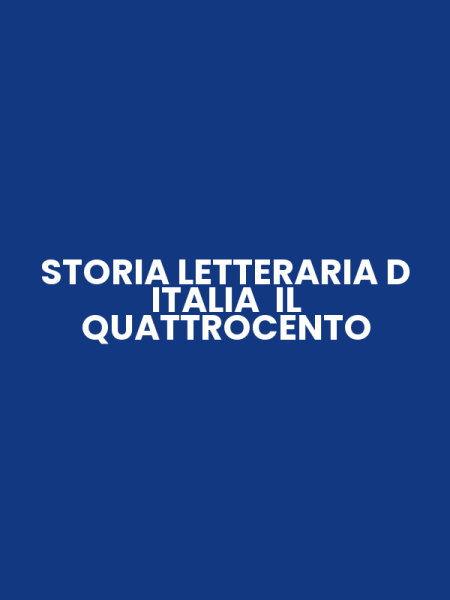 STORIA LETTERARIA D ITALIA IL QUATTROCENTO