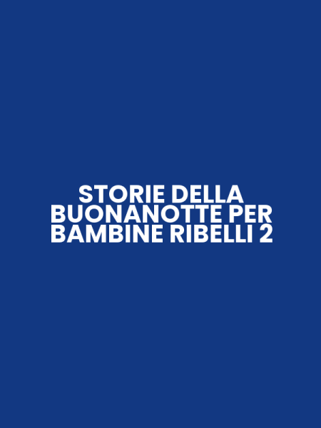 STORIE DELLA BUONANOTTE PER BAMBINE RIBELLI 2