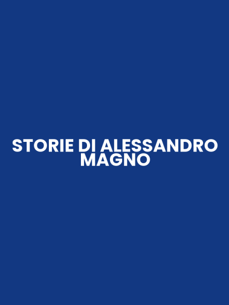 STORIE DI ALESSANDRO MAGNO