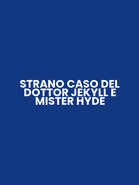 STRANO CASO DEL DOTTOR JEKYLL E MISTER HYDE
