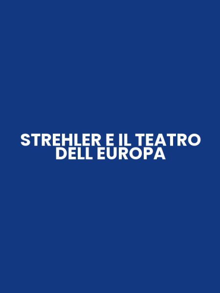 STREHLER E IL TEATRO DELL EUROPA