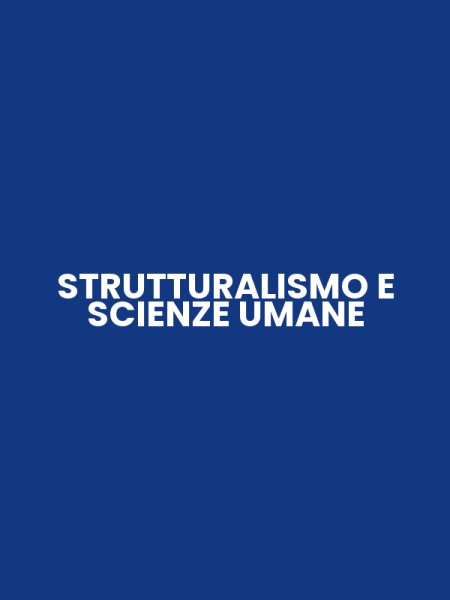 STRUTTURALISMO E SCIENZE UMANE
