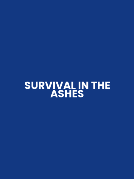 SURVIVAL IN THE ASHES