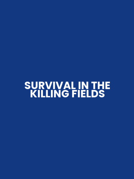SURVIVAL IN THE KILLING FIELDS
