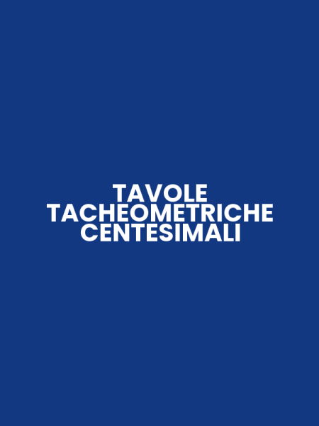 TAVOLE TACHEOMETRICHE CENTESIMALI