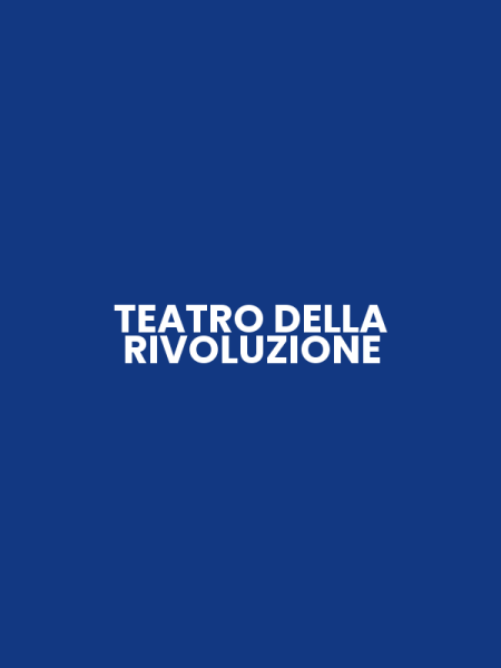 TEATRO DELLA RIVOLUZIONE