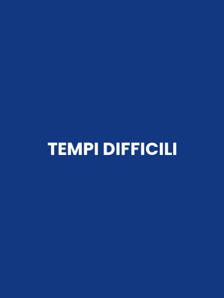 TEMPI DIFFICILI
