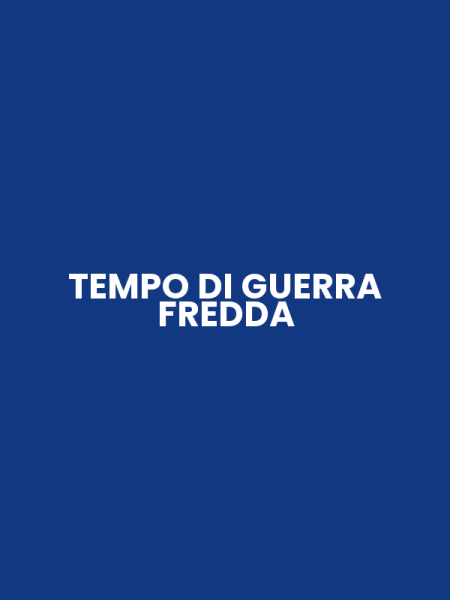 TEMPO DI GUERRA FREDDA