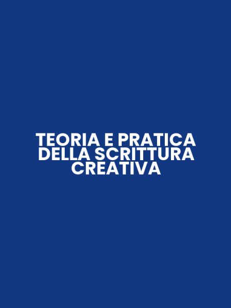 TEORIA E PRATICA DELLA SCRITTURA CREATIVA