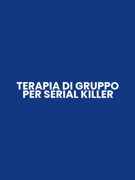 TERAPIA DI GRUPPO PER SERIAL KILLER