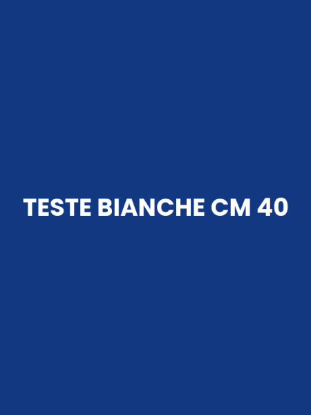 TESTE BIANCHE CM 40
