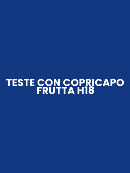 TESTE CON COPRICAPO FRUTTA H18