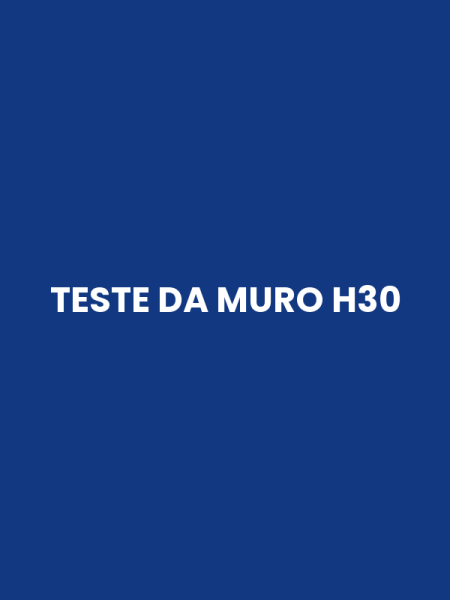 TESTE DA MURO H30