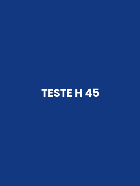 TESTE H 45