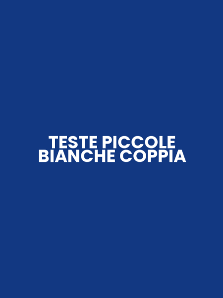 TESTE PICCOLE BIANCHE COPPIA