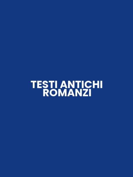 TESTI ANTICHI ROMANZI