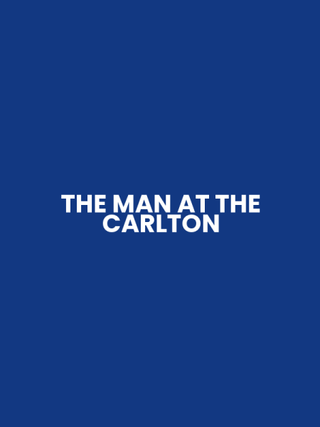 THE MAN AT THE CARLTON