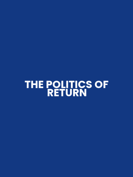 THE POLITICS OF RETURN