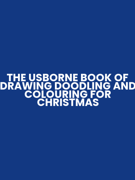 THE USBORNE BOOK OF DRAWING DOODLING AND COLOURING FOR CHRISTMAS