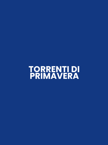 TORRENTI DI PRIMAVERA