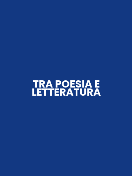TRA POESIA E LETTERATURA