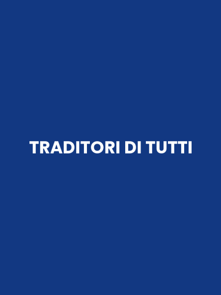 TRADITORI DI TUTTI