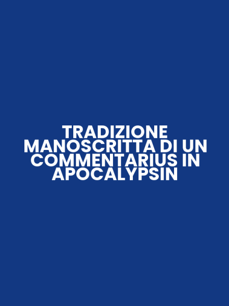TRADIZIONE MANOSCRITTA DI UN COMMENTARIUS IN APOCALYPSIN