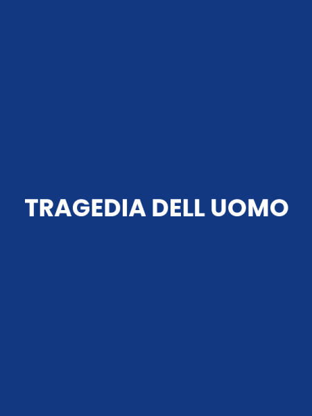 TRAGEDIA DELL UOMO