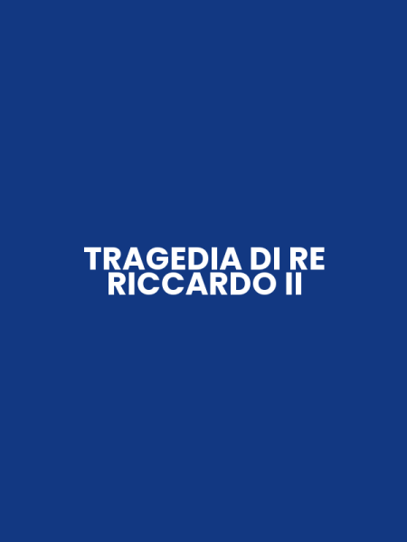 TRAGEDIA DI RE RICCARDO II