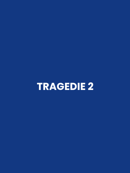 TRAGEDIE 2
