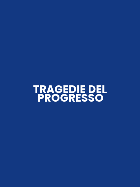 TRAGEDIE DEL PROGRESSO