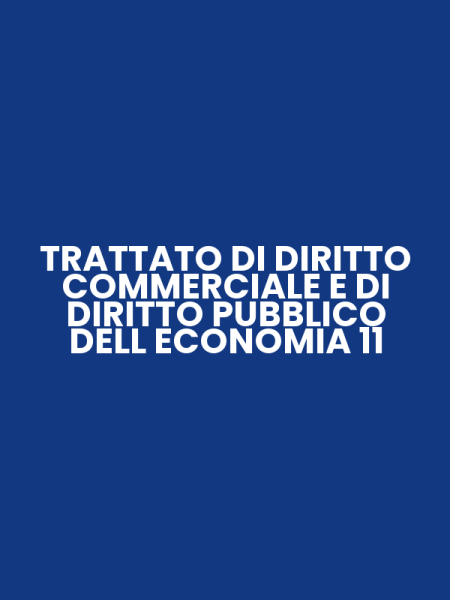 TRATTATO DI DIRITTO COMMERCIALE E DI DIRITTO PUBBLICO DELL ECONOMIA 11