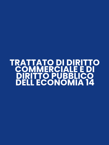 TRATTATO DI DIRITTO COMMERCIALE E DI DIRITTO PUBBLICO DELL ECONOMIA 14