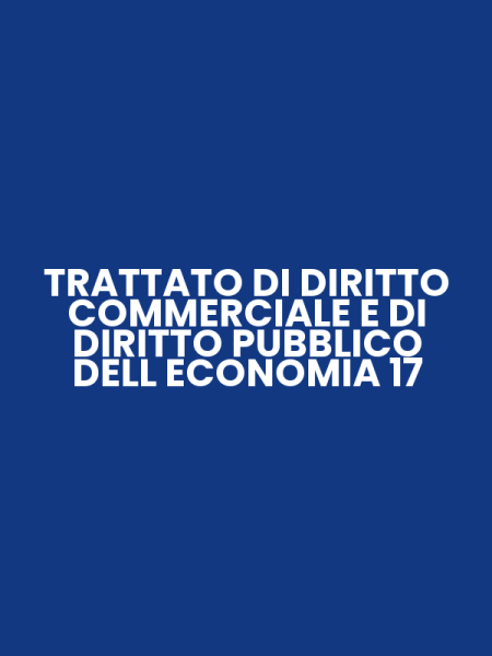 TRATTATO DI DIRITTO COMMERCIALE E DI DIRITTO PUBBLICO DELL ECONOMIA 17