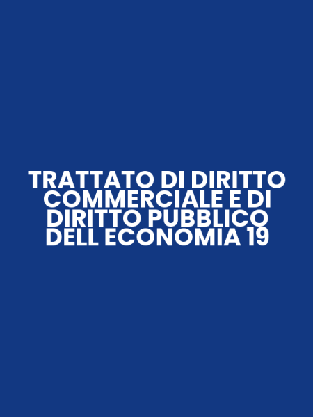 TRATTATO DI DIRITTO COMMERCIALE E DI DIRITTO PUBBLICO DELL ECONOMIA 19