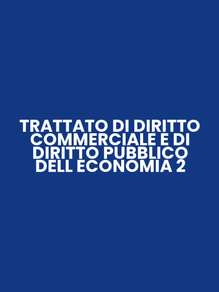 TRATTATO DI DIRITTO COMMERCIALE E DI DIRITTO PUBBLICO DELL ECONOMIA 2