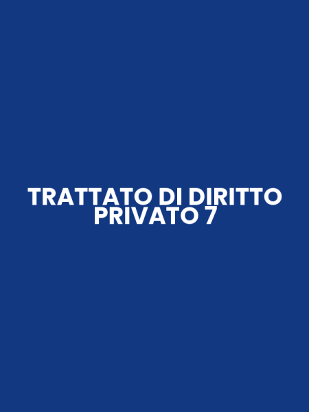 TRATTATO DI DIRITTO PRIVATO 7