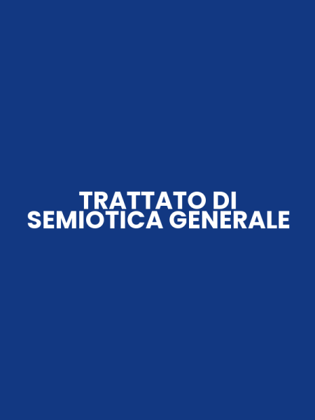 TRATTATO DI SEMIOTICA GENERALE
