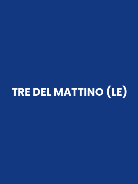 TRE DEL MATTINO (LE)