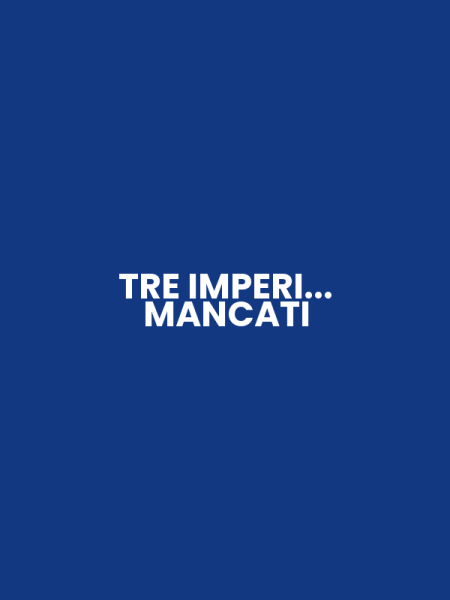 TRE IMPERI... MANCATI