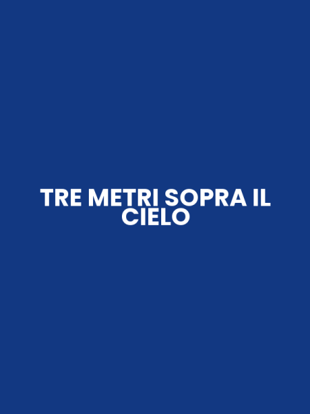 TRE METRI SOPRA IL CIELO