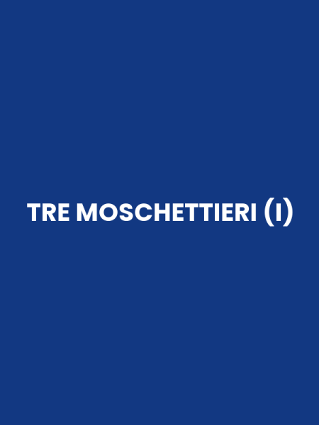 TRE MOSCHETTIERI (I)
