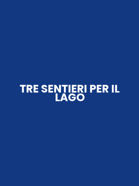 TRE SENTIERI PER IL LAGO