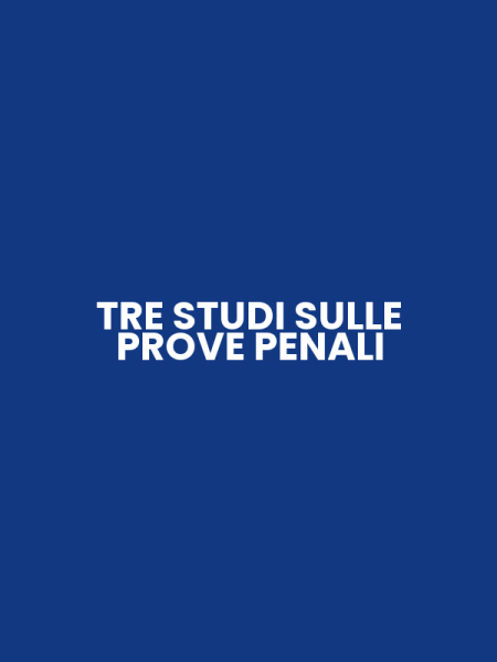 TRE STUDI SULLE PROVE PENALI