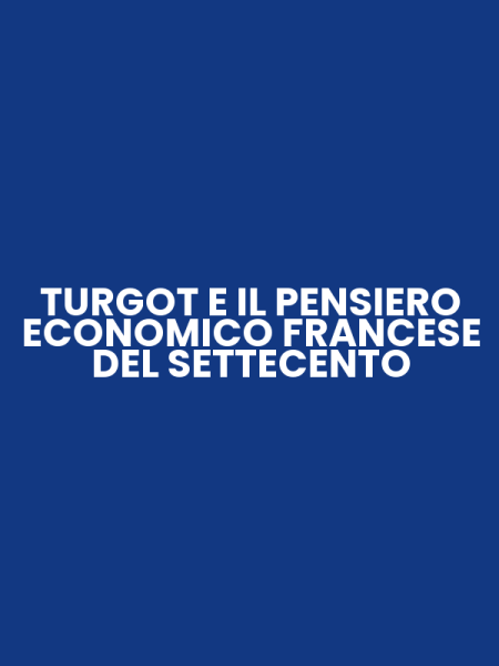 TURGOT E IL PENSIERO ECONOMICO FRANCESE DEL SETTECENTO