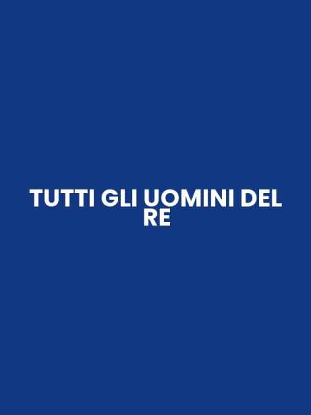 TUTTI GLI UOMINI DEL RE
