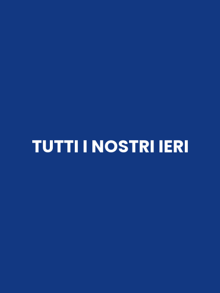 TUTTI I NOSTRI IERI